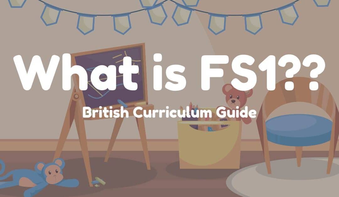 What is FS1 in the British Curriculum? A Parent’s Guide to Nursery